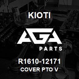 R1610-12171 Kioti COVER PTO V | AGA Parts
