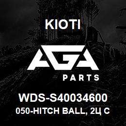 WDS-S40034600 Kioti 050-HITCH BALL, 2Ц COUPLER | AGA Parts