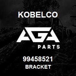 99458521 Kobelco BRACKET | AGA Parts
