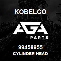 99458955 Kobelco CYLINDER HEAD | AGA Parts