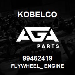99462419 Kobelco FLYWHEEL_ ENGINE | AGA Parts