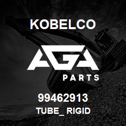 99462913 Kobelco TUBE_ RIGID | AGA Parts