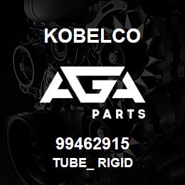 99462915 Kobelco TUBE_ RIGID | AGA Parts