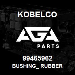 99465962 Kobelco BUSHING_ RUBBER | AGA Parts