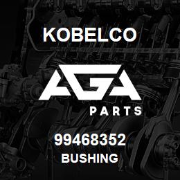 99468352 Kobelco BUSHING | AGA Parts