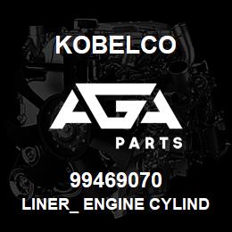 99469070 Kobelco LINER_ ENGINE CYLIND | AGA Parts