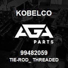 99482059 Kobelco TIE-ROD_ THREADED | AGA Parts