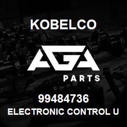 99484736 Kobelco ELECTRONIC CONTROL U | AGA Parts