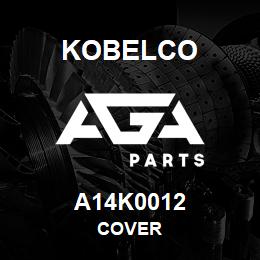 A14K0012 Kobelco COVER | AGA Parts