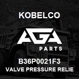 B36P0021F3 Kobelco VALVE PRESSURE RELIEF | AGA Parts