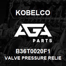 B36T0020F1 Kobelco VALVE PRESSURE RELIE | AGA Parts