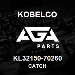 KL32150-70260 Kobelco CATCH | AGA Parts