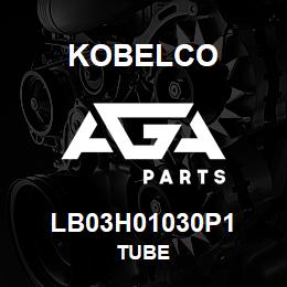 LB03H01030P1 Kobelco TUBE | AGA Parts