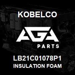 LB21C01078P1 Kobelco INSULATION FOAM | AGA Parts