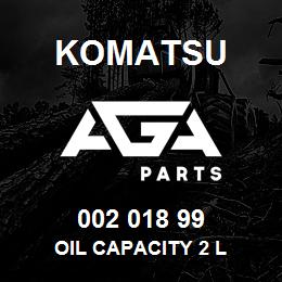 002 018 99 Komatsu Oil capacity 2 l | AGA Parts