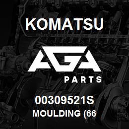 00309521S Komatsu MOULDING (66 | AGA Parts