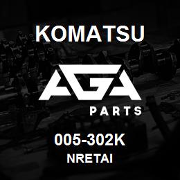 005-302K Komatsu NRETAI | AGA Parts