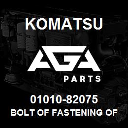 01010-82075 Komatsu BOLT OF FASTENING OF A SUPPORT | AGA Parts