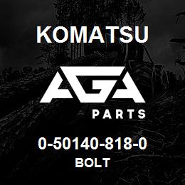 0-50140-818-0 Komatsu BOLT | AGA Parts