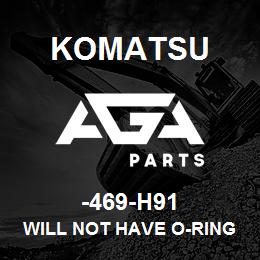 -469-H91 Komatsu WILL NOT HAVE O-RINGS AT THESE | AGA Parts