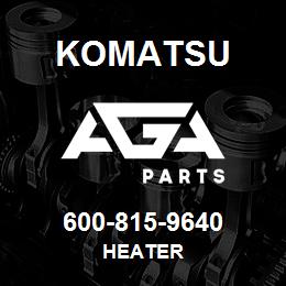 600-815-9640 Komatsu HEATER | AGA Parts