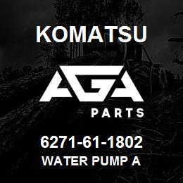 6271-61-1802 Komatsu WATER PUMP A | AGA Parts