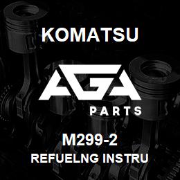 M299-2 Komatsu REFUELNG INSTRU | AGA Parts
