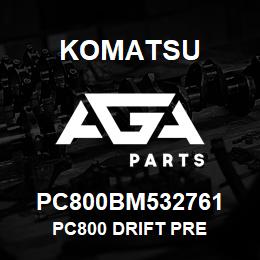 PC800BM532761 Komatsu PC800 DRIFT PRE | AGA Parts