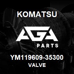YM119609-35300 Komatsu VALVE | AGA Parts