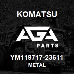 YM119717-23611 Komatsu METAL | AGA Parts
