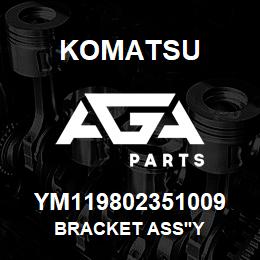 YM119802351009 Komatsu BRACKET ASS'Y | AGA Parts