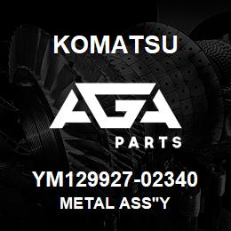 YM129927-02340 Komatsu METAL ASS'Y | AGA Parts