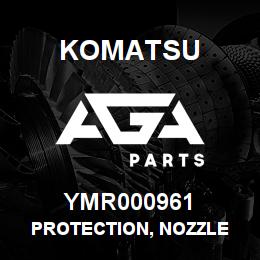 YMR000961 Komatsu PROTECTION, NOZZLE | AGA Parts