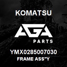 YMX0285007030 Komatsu FRAME ASS'Y | AGA Parts