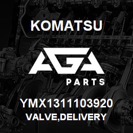 YMX1311103920 Komatsu VALVE,DELIVERY | AGA Parts