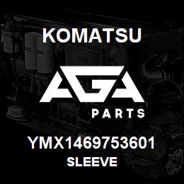 YMX1469753601 Komatsu SLEEVE | AGA Parts