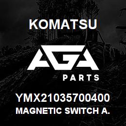 YMX21035700400 Komatsu MAGNETIC SWITCH A. | AGA Parts