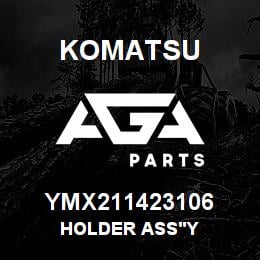 YMX211423106 Komatsu HOLDER ASS'Y | AGA Parts