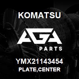 YMX21143454 Komatsu PLATE,CENTER | AGA Parts