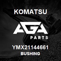 YMX21144661 Komatsu BUSHING | AGA Parts