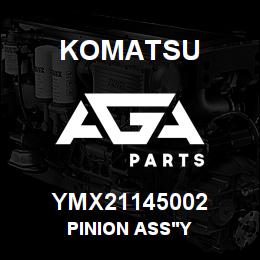 YMX21145002 Komatsu PINION ASS'Y | AGA Parts