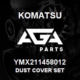 YMX211458012 Komatsu DUST COVER SET | AGA Parts