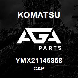 YMX21145858 Komatsu CAP | AGA Parts
