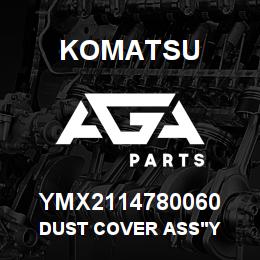 YMX2114780060 Komatsu DUST COVER ASS'Y | AGA Parts