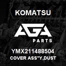YMX211488504 Komatsu COVER ASS'Y,DUST | AGA Parts