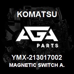 YMX-213017002 Komatsu MAGNETIC SWITCH A. | AGA Parts