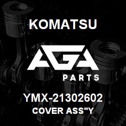 YMX-21302602 Komatsu COVER ASS'Y | AGA Parts