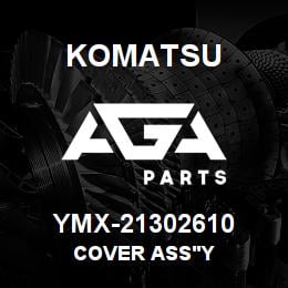 YMX-21302610 Komatsu COVER ASS'Y | AGA Parts