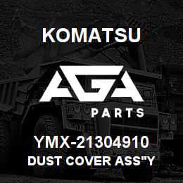 YMX-21304910 Komatsu DUST COVER ASS'Y | AGA Parts