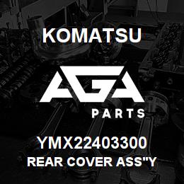 YMX22403300 Komatsu REAR COVER ASS'Y | AGA Parts